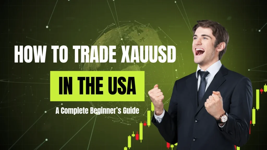 How to Trade XAUUSD in the USA: A Complete Beginner’s Guide