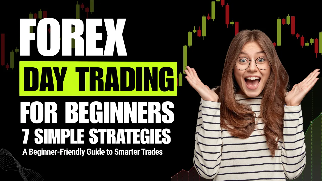 Forex Day Trading for Beginners: 7 Strategies That Actually Make Sense