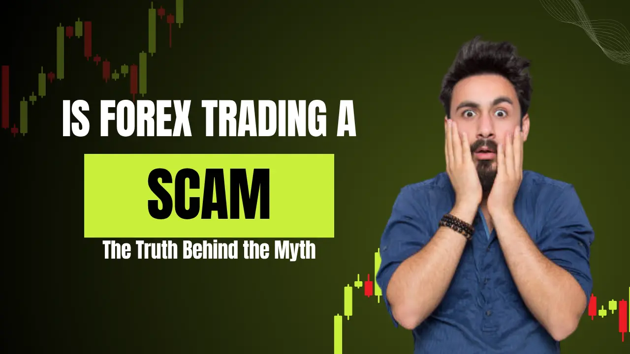You are currently viewing Is Forex Trading a Scam? The Truth Behind the Myth